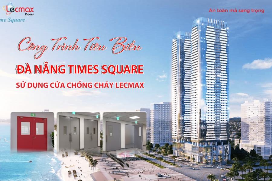 DỰ ÁN ĐÀ NẴNG TIME SQUARE SỬ DỤNG CỬA CHỐNG CHÁY LECMAX