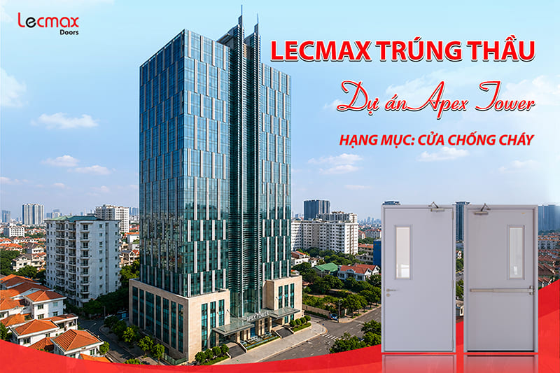 LECMAX DOORS NÂNG TẦM CHUẨN AN TOÀN TẠI APEX TOWER