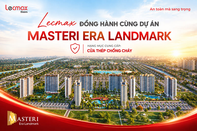 LECMAX DOORS ĐỒNG HÀNH CÙNG DỰ ÁN MASTERI ERA LANDMARK