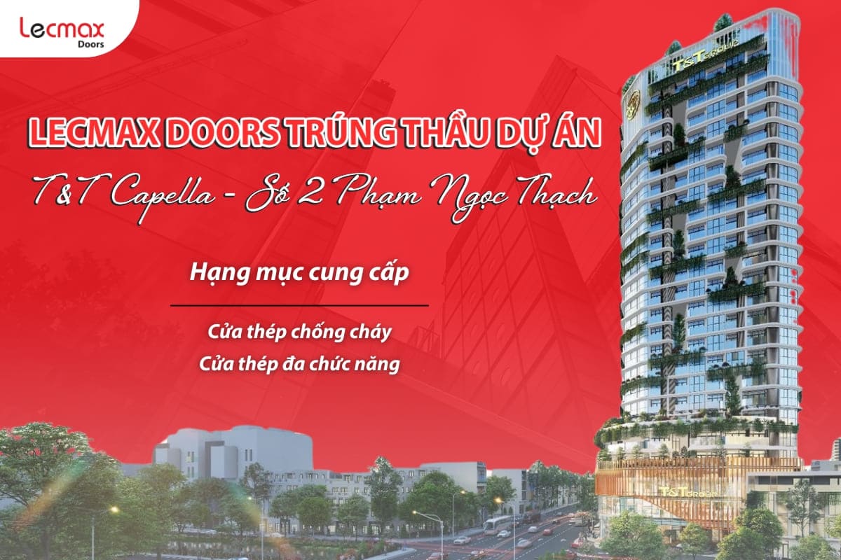 Lecmax Lắp Đặt Cửa Kỹ Thuật Cho T&T Capella Phạm Ngọc Thạch